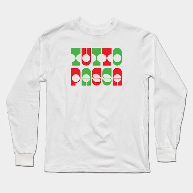 Italian saying TUTTO PASSA - Everything passes Long Sleeve T-Shirt by ölümprints